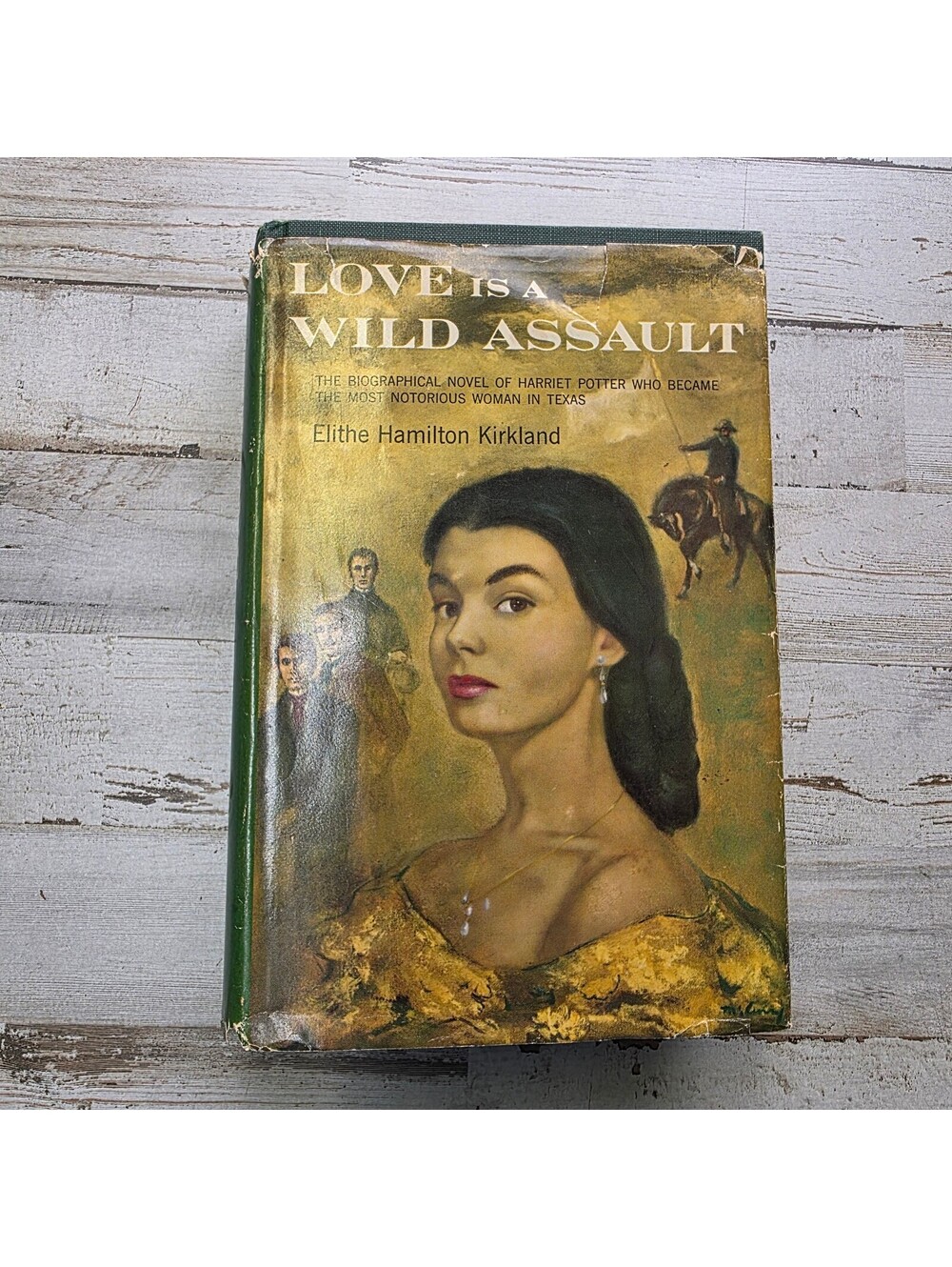 Love Is a Wild Assault Elithe H. Kirkland 1959 Hardcover Texas Harriet Potter